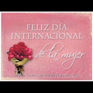 Feliz día internacional de la mujer