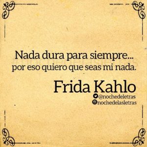100 Frases De Frida Kahlo De Amor Y Desamor Te Mereces Un Amor De lo poco que necesita para ser feliz y del amor incondicional que me da. frases de frida kahlo de amor y desamor